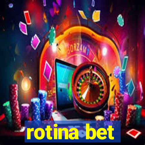 rotina bet